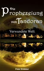 Buchcover: Die Prophezeiung von Tandoran – Verwundete Welt